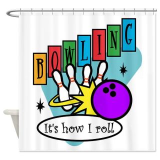  Bowling   Its How I Roll Shower Curtain  Use code FREECART at Checkout