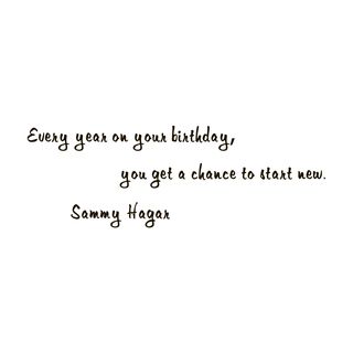 Quote Saying Sammy Hagar Birthday Vinyl Wall Art Decal (BlackEasy to apply, instructions includedDimensions 22 inches wide x 35 inches long )