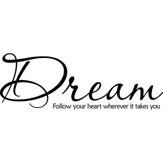 Dream Follow Your Heart Wherever It Takes You Vinyl Wall Art Lettering (36 inches wide x 12.5 inches highImage dimensions 12.5 inches tall x 18 inches wide )