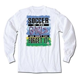 Pure Sport Soccer is for Girls LS T Shirt
